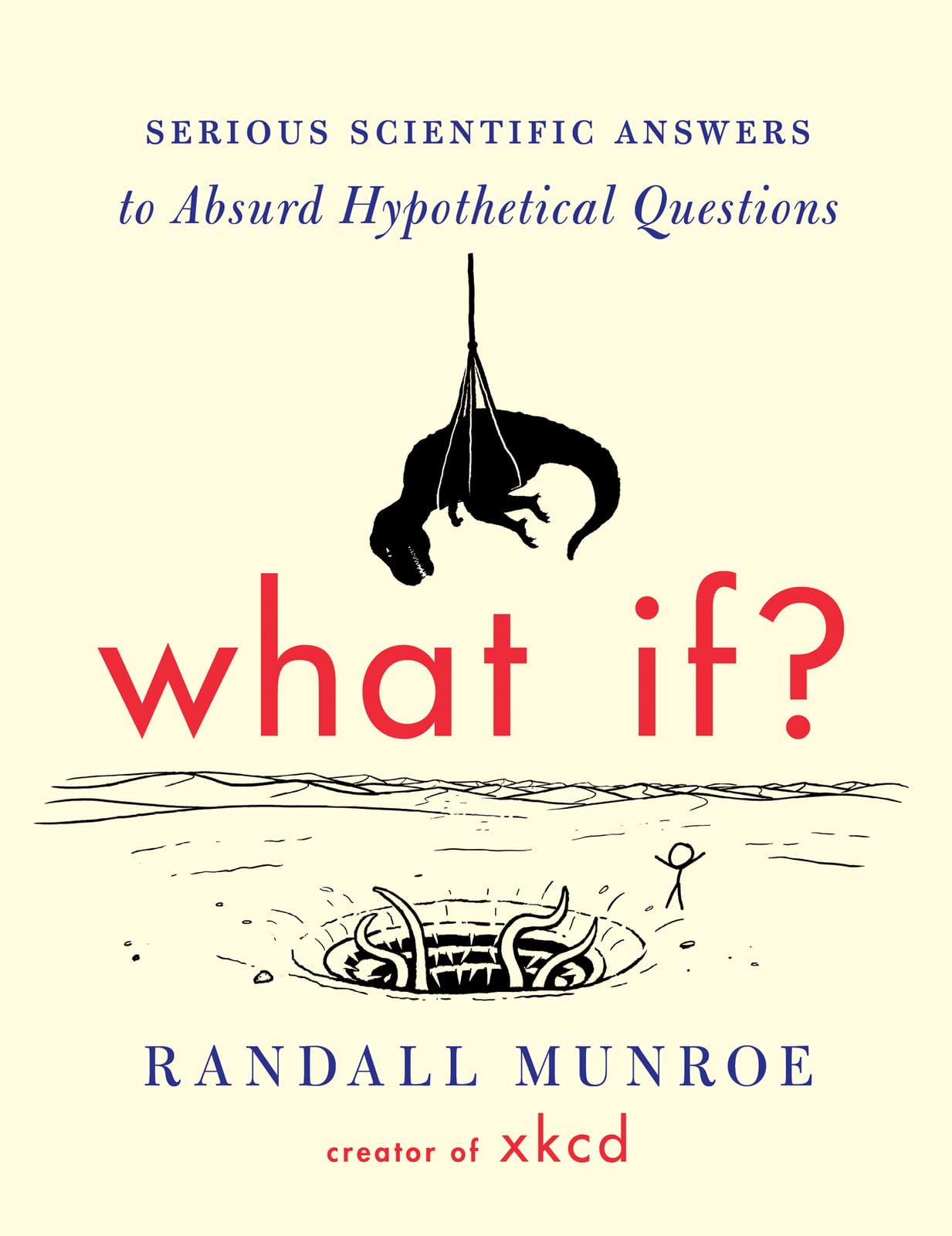 What If?: Serious Scientific Answers To Absurd Hypothetical Questions,New