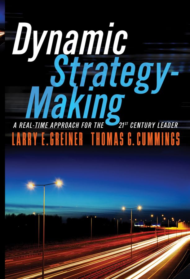 Dynamic StrategyMaking: A RealTime Approach for the 21st Century Leader,Used