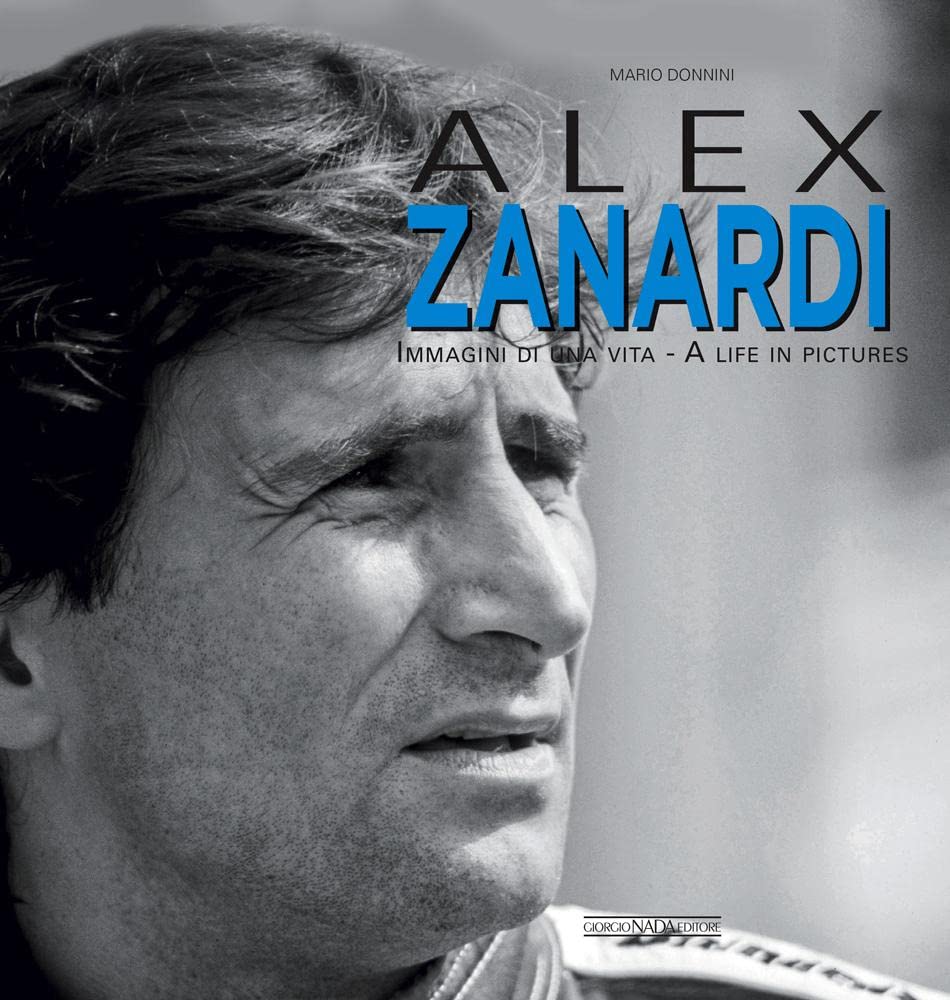 Alex Zanardi: Immagini Di Una Vita/A Life In Pictures (Multilingual Edition)