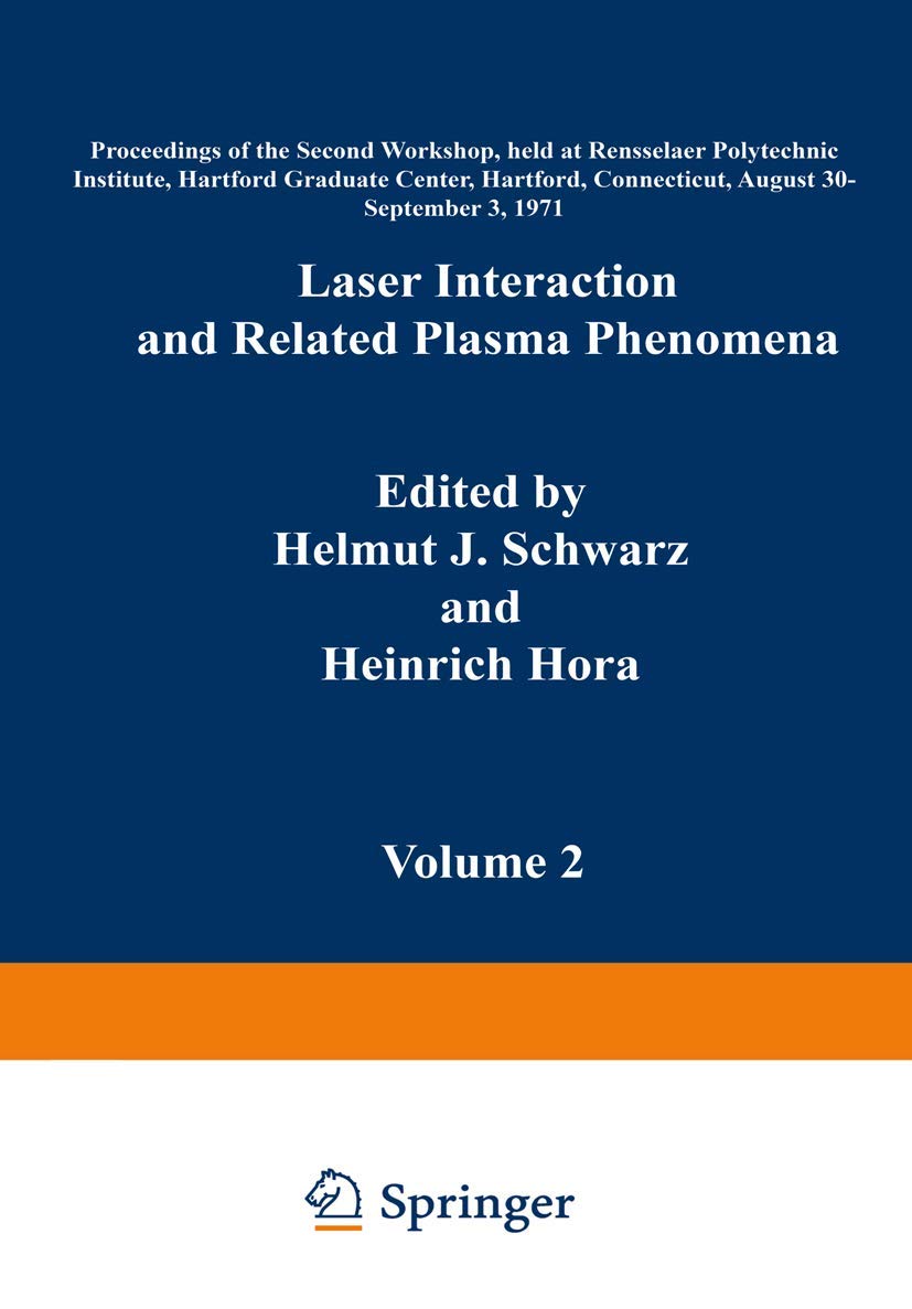 Laser Interaction and Related Plasma Phenomena: Volume 2 Proceedings of the Second Workshop, held at Rensselaer Polytechnic Inst,Used