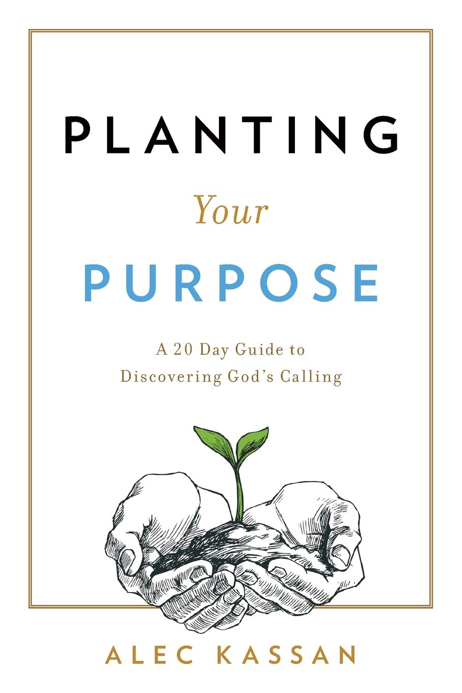 Planting Your Purpose: A 20 Day Guide To Discovering God'S Calling,Used