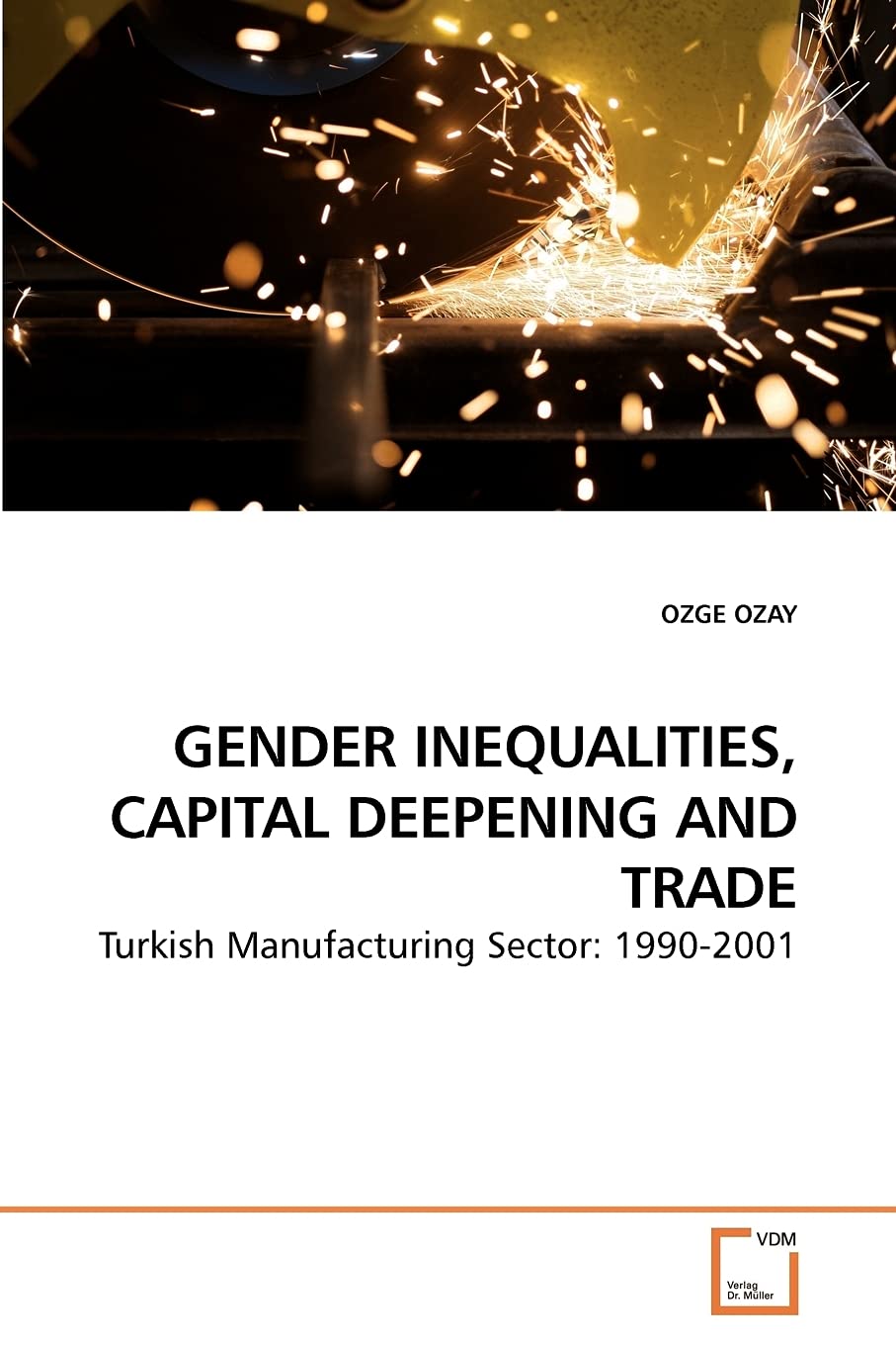GENDER INEQUALITIES, CAPITAL DEEPENING AND TRADE: Turkish Manufacturing Sector: 19902001,Used