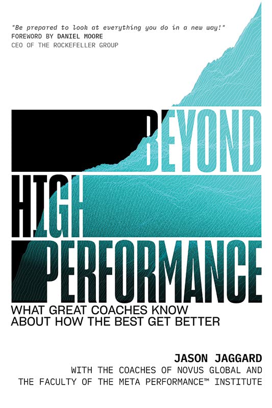 Beyond High Performance: What Great Coaches Know About How the Best Get Better,New
