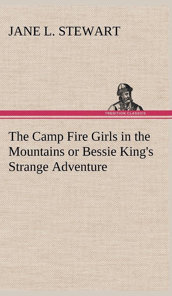 The Camp Fire Girls in the Mountains or Bessie King's Strange Adventure,Used