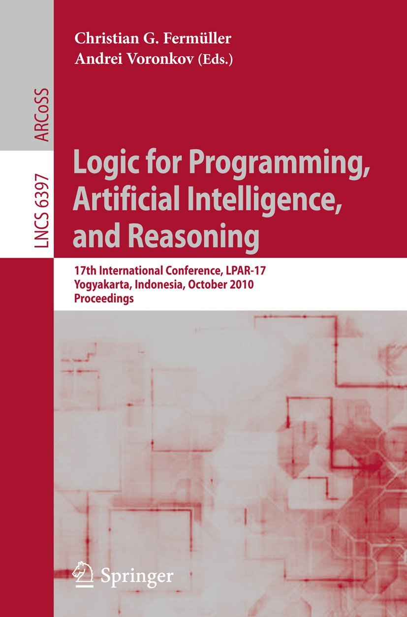 Logic for Programming, Artificial Intelligence, and Reasoning: 17th International Conference, LPAR17, Yogyakarta, Indonesia, Oc,Used