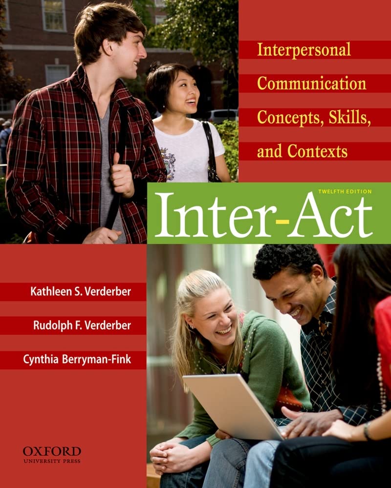 Interact: Interpersonal Communication Concepts, Skills, And Contexts,New