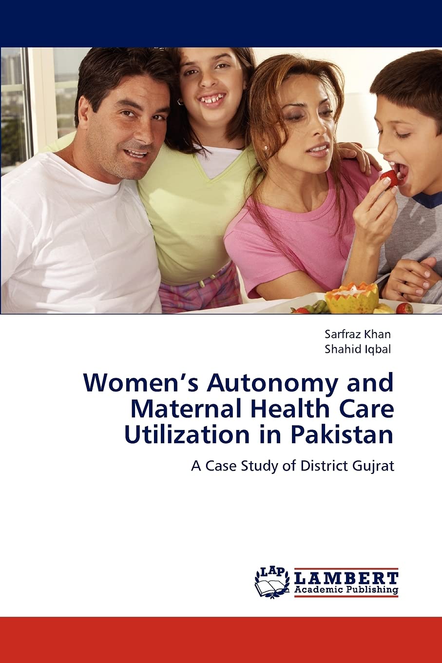 Womens Autonomy and Maternal Health Care Utilization in Pakistan: A Case Study of District Gujrat,Used