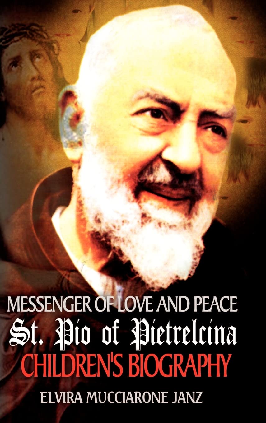 Messenger of Love and Peace St. Pio of Pietrelcina: A children's Biography,Used