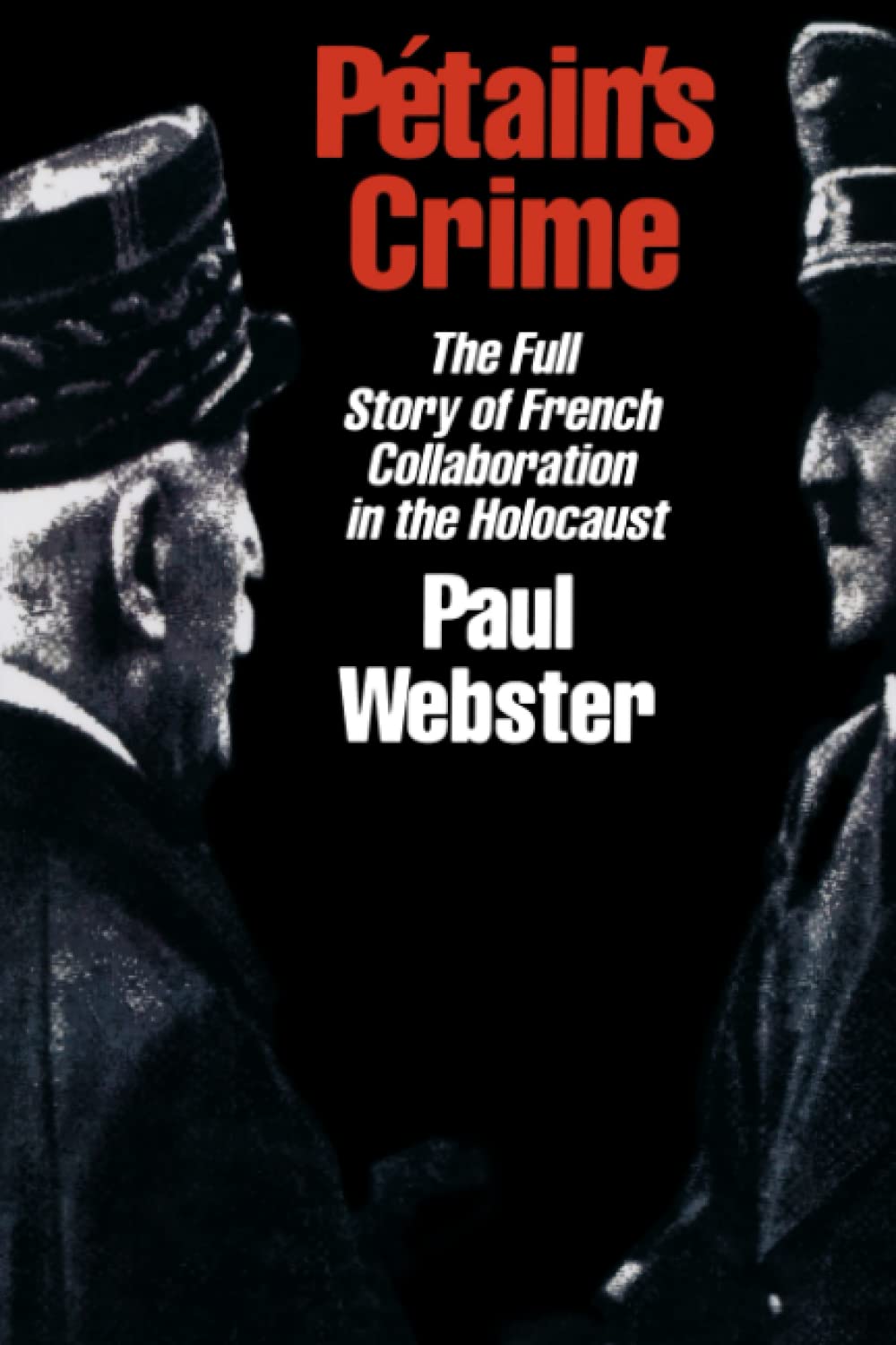 Petain's Crime: The Complete Story of French Collaboration in the Holocaust,Used