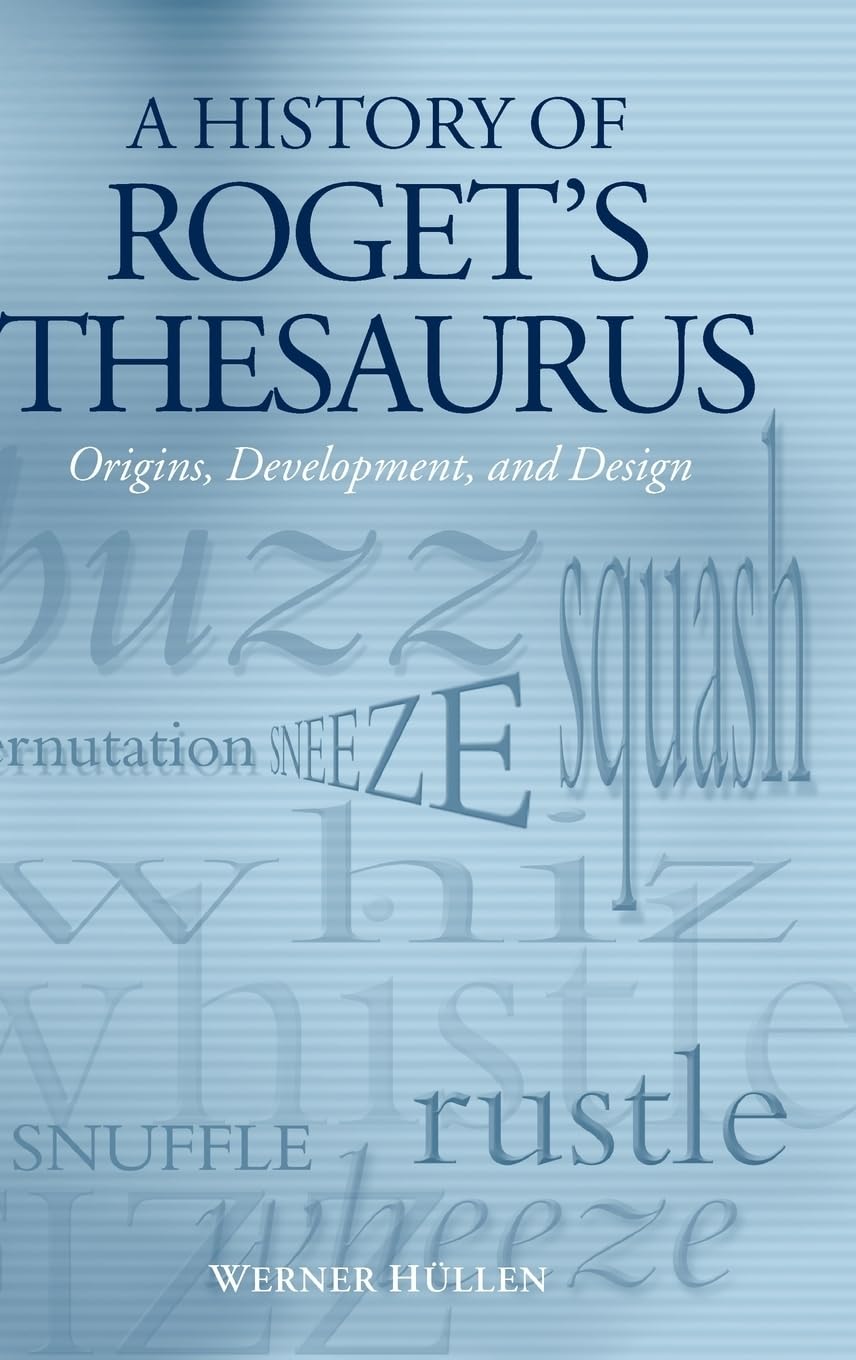 A History of Roget's Thesaurus: Origins, Development, and Design,Used