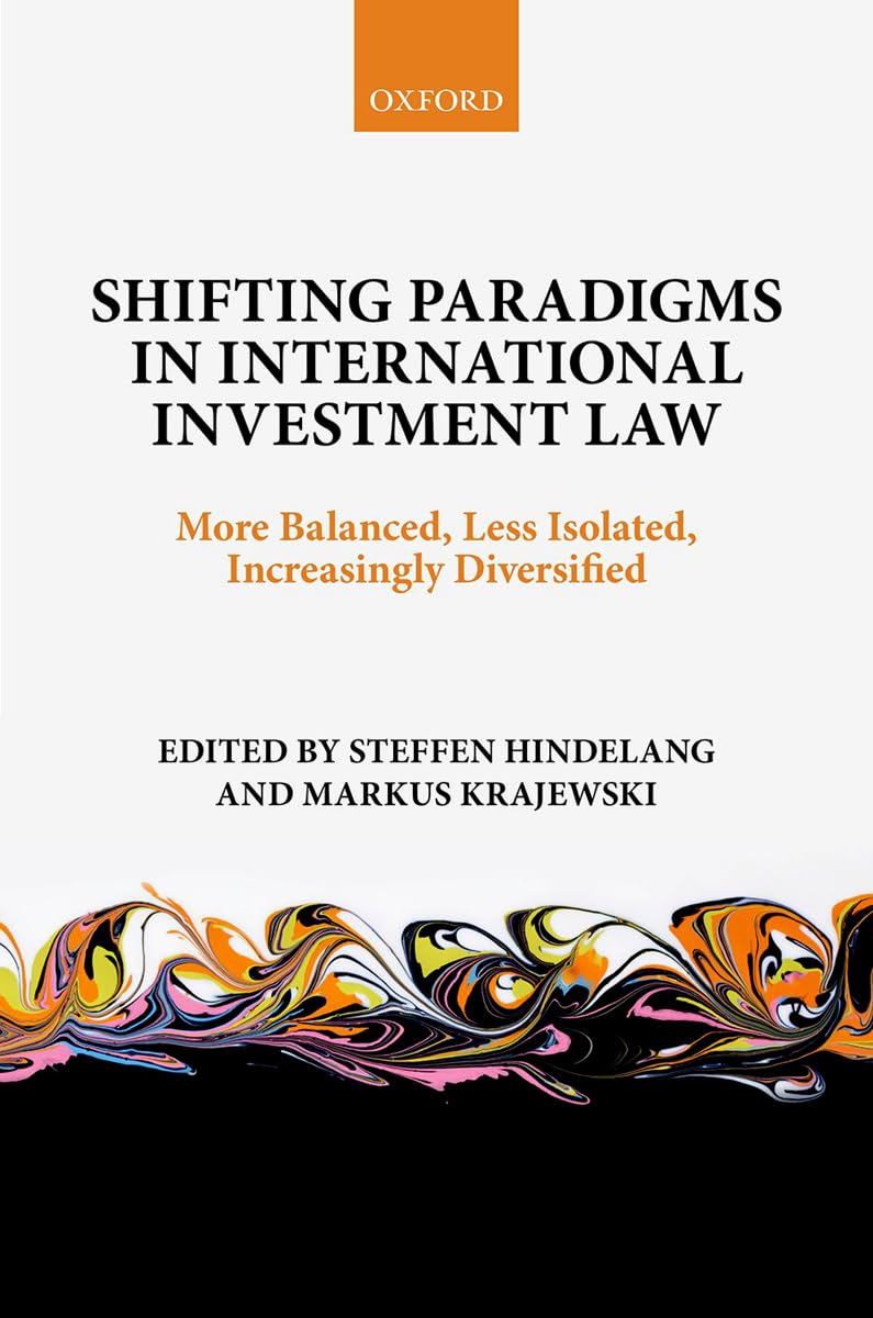 Shifting Paradigms in International Investment Law: More Balanced, Less Isolated, Increasingly Diversified,Used