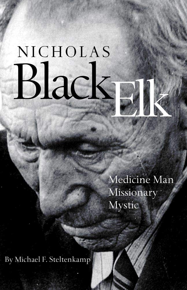 Nicholas Black Elk: Medicine Man, Missionary, Mystic,Used