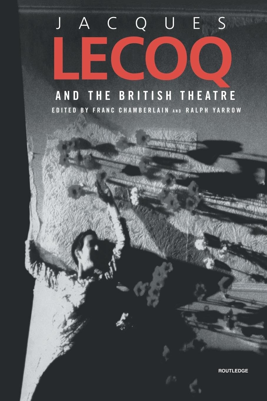 Jacques Lecoq And The British Theatre (Contemporary Theatre Studies, 42)