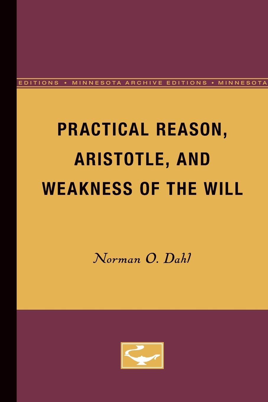 Practical Reason, Aristotle, And Weakness Of The Will (Volume 4) (Minnesota Publications In The Humanities),New