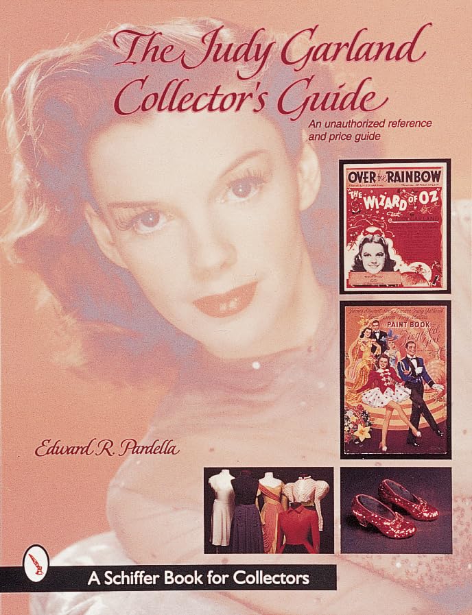 The Judy Garland Collector'S Guide: An Unauthorized Reference And Price Guide,New
