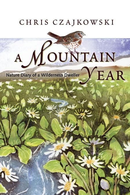 A Mountain Year: Nature Diary of a Wilderness Dweller,Used