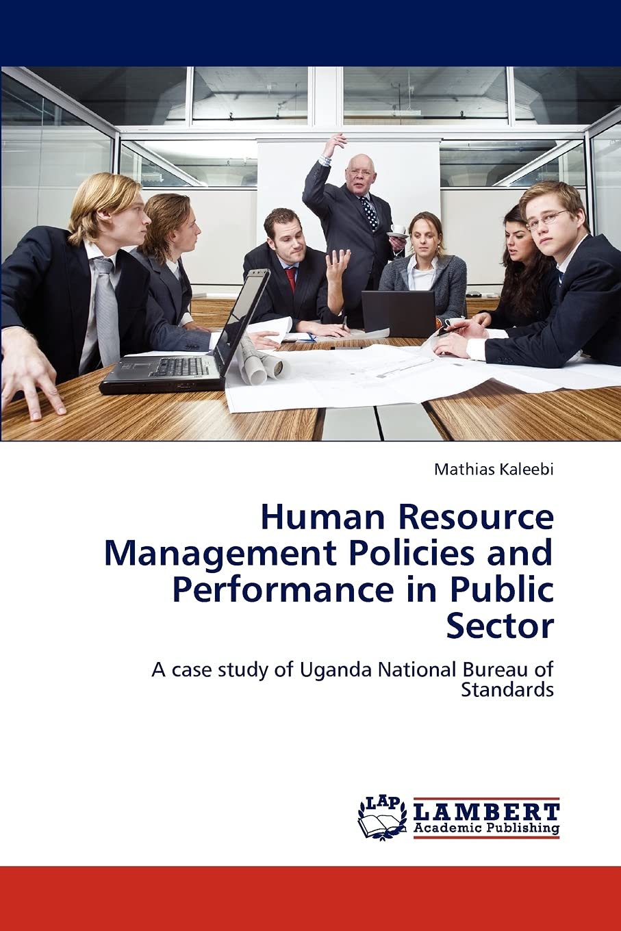 Human Resource Management Policies and Performance in Public Sector: A case study of Uganda National Bureau of Standards,Used