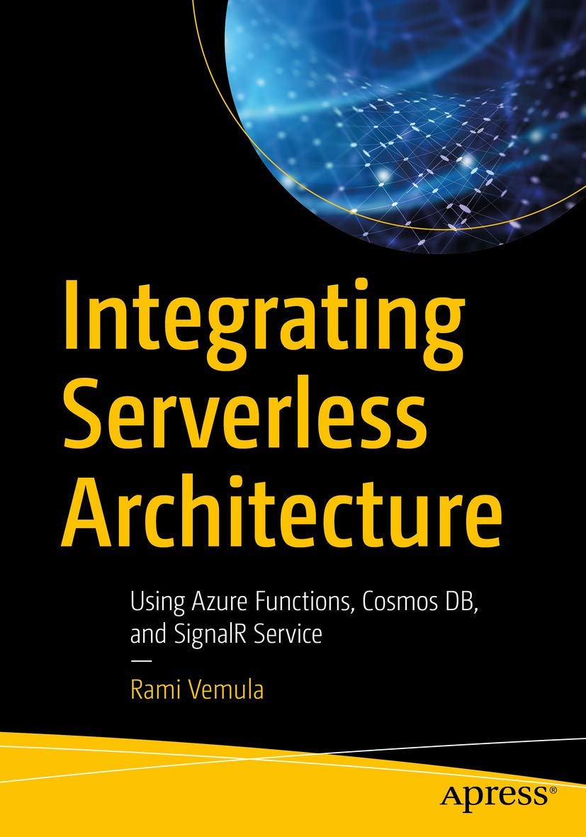 Integrating Serverless Architecture: Using Azure Functions, Cosmos DB, and SignalR Service,Used