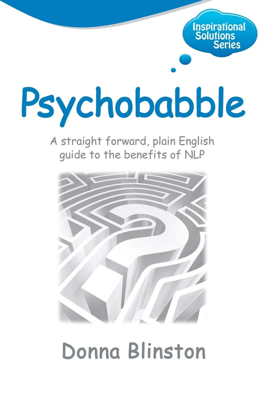 Psychobabble  A Straight Forward, Plain English Guide to the Benefits of Nlp (Inspirational Solutions),Used