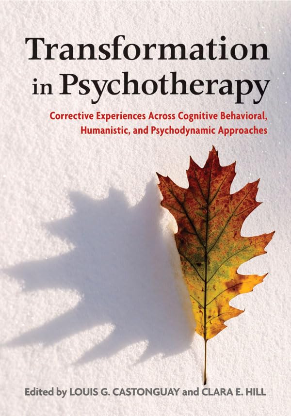 Transformation in Psychotherapy: Corrective Experiences Across Cognitive Behavioral, Humanistic, and Psychodynamic Approaches,Used