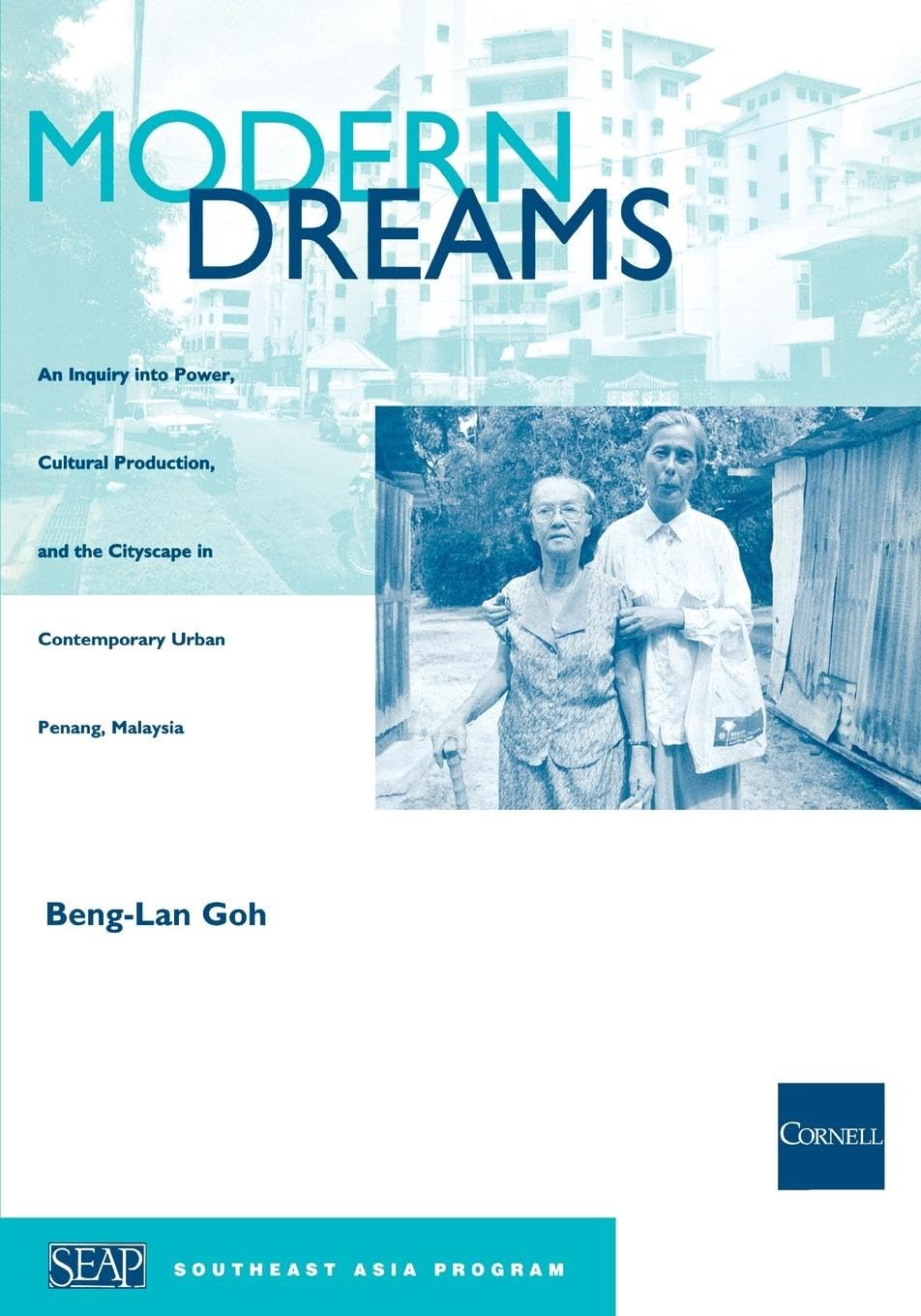 Modern Dreams: An Inquiry Into Power, Cultural Production, And The Cityscape In Contemporary Urban Penang, Malaysia (Studies On ,Used
