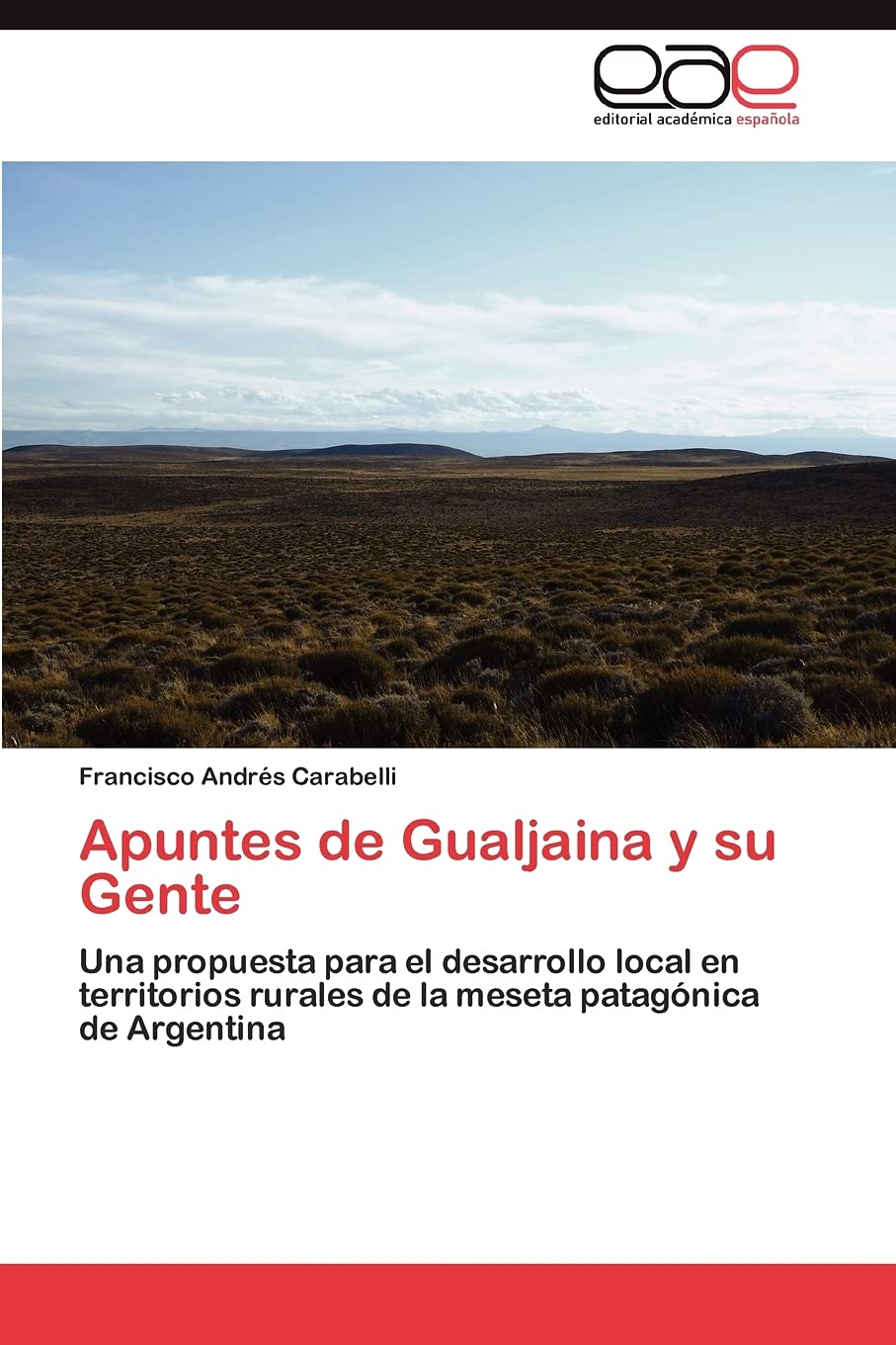 Apuntes de Gualjaina y su Gente: Una propuesta para el desarrollo local en territorios rurales de la meseta patagnica de Argen,Used