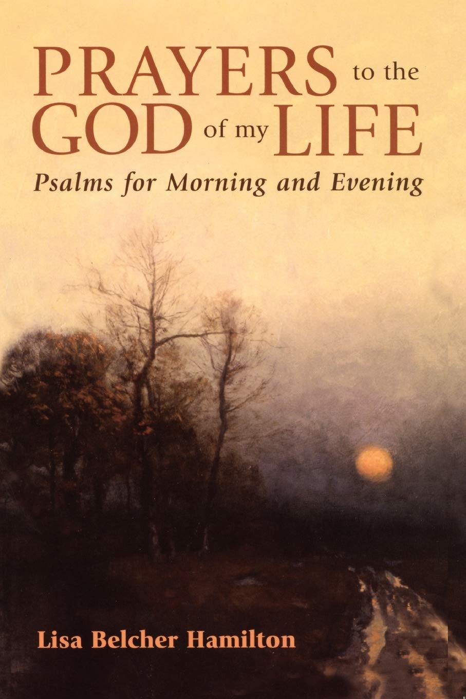 Prayers To The God Of My Life: Psalms For Morning And Evening,Used
