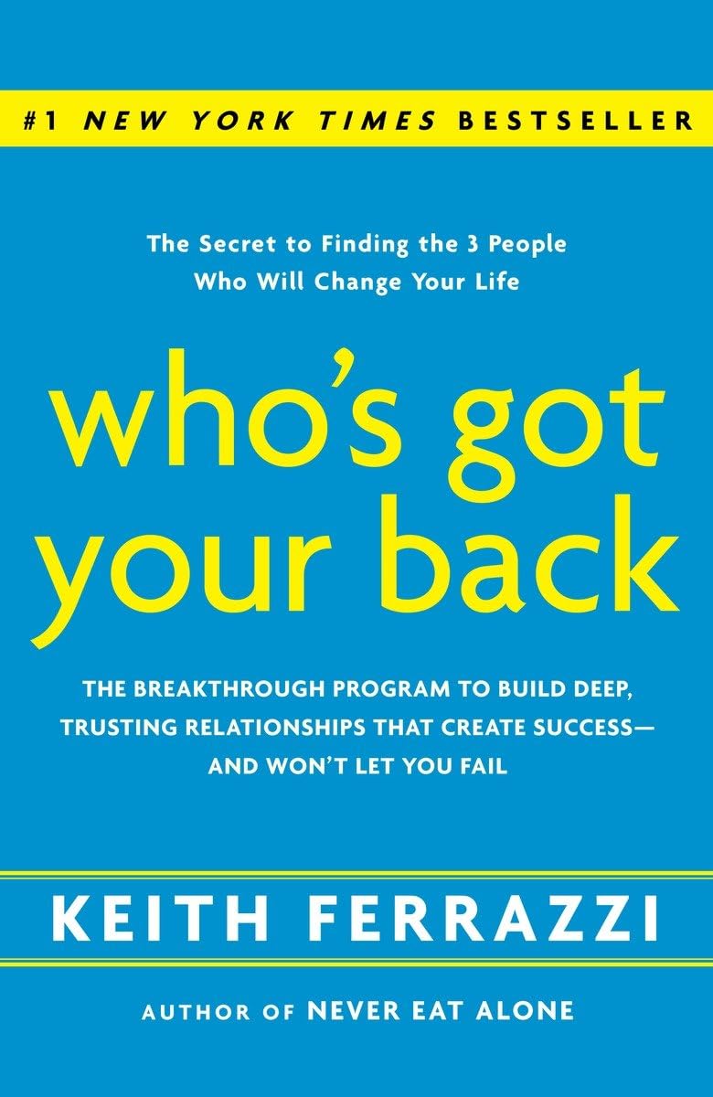 Who'S Got Your Back: The Breakthrough Program To Build Deep, Trusting Relationships That Create Successand Won'T Let You Fail,New