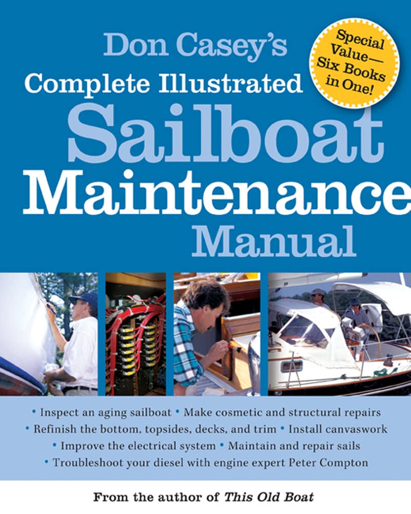 Don Casey's Complete Illustrated Sailboat Maintenance Manual: Including Inspecting the Aging Sailboat, Sailboat Hull and Deck Re,Used