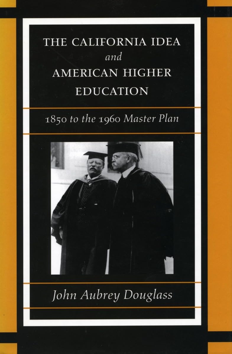 The California Idea And American Higher Education: 1850 To The 1960 Master Plan,Used