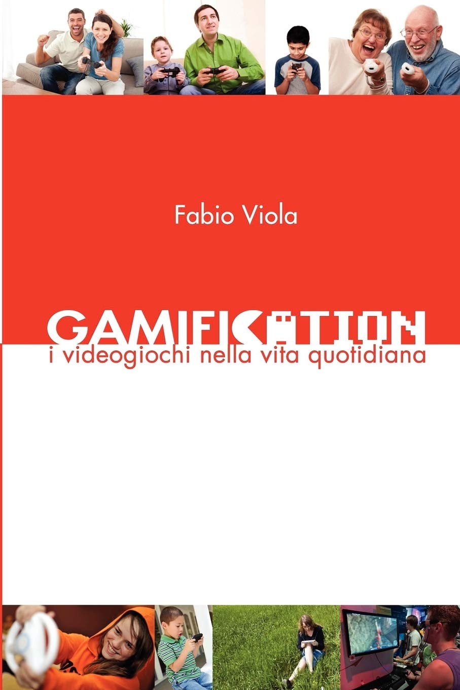 Gamification: I Videogiochi Nella Vita Quotidiana (Italian Edition),New