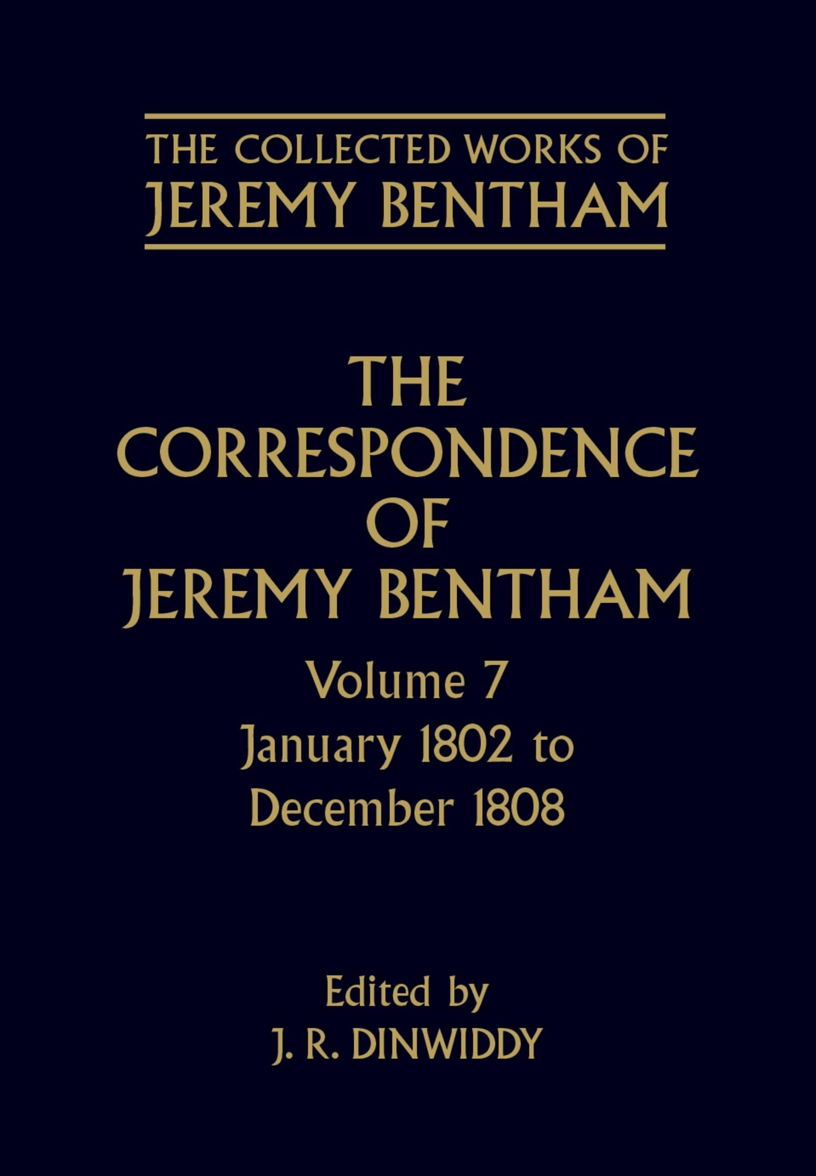 The Correspondence of Jeremy Bentham: Volume 7: January 1802 to December 1808 (The ^ACollected Works of Jeremy Bentham),Used