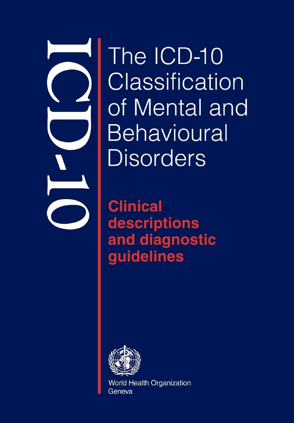 The ICD10 Classification of Mental and Behavioural Disorders: Clinical Descriptions and Diagnostic Guidelines,New
