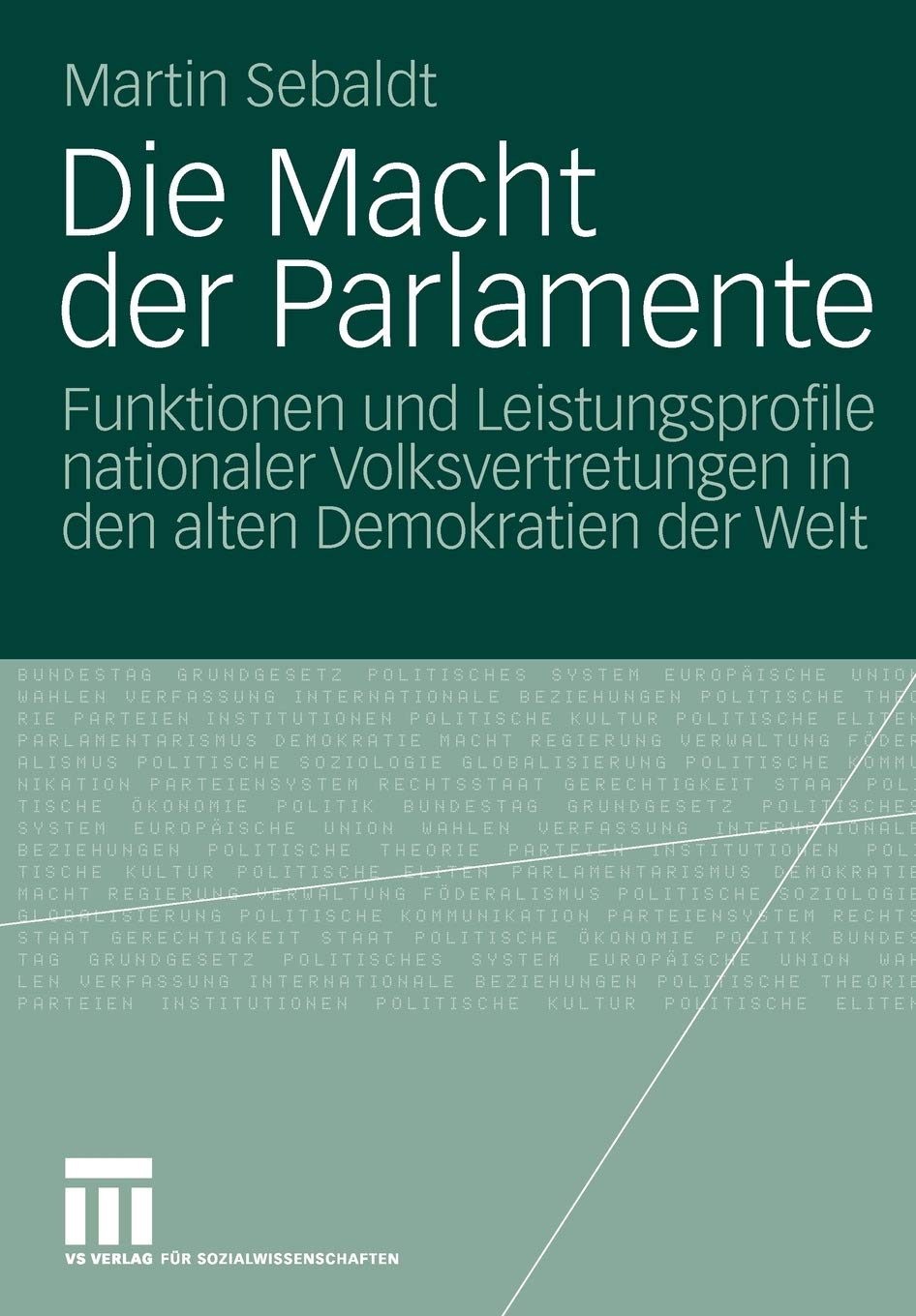 Die Macht Der Parlamente: Funktionen Und Leistungsprofile Nationaler Volksvertretungen In Den Alten Demokratien Der Welt (German,Used
