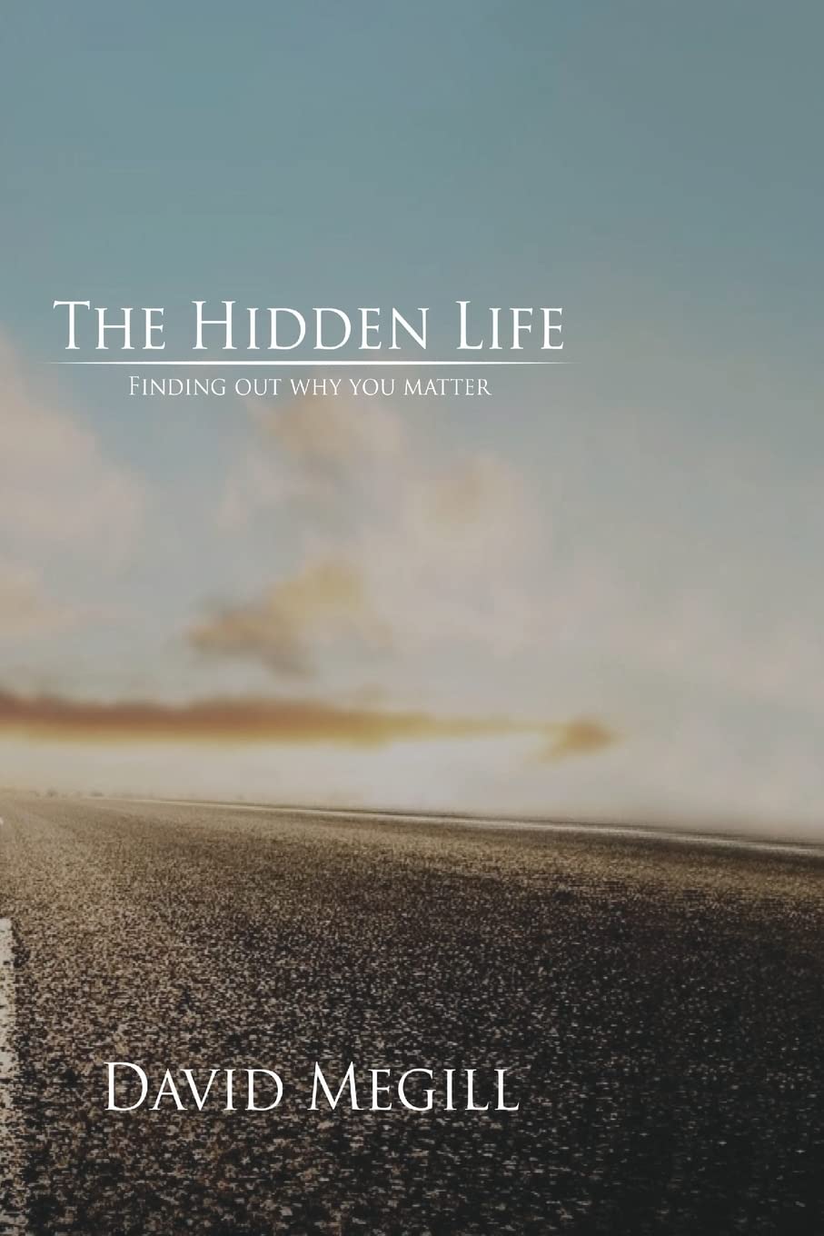 The Hidden Life: Finding Out Why You Matter,Used