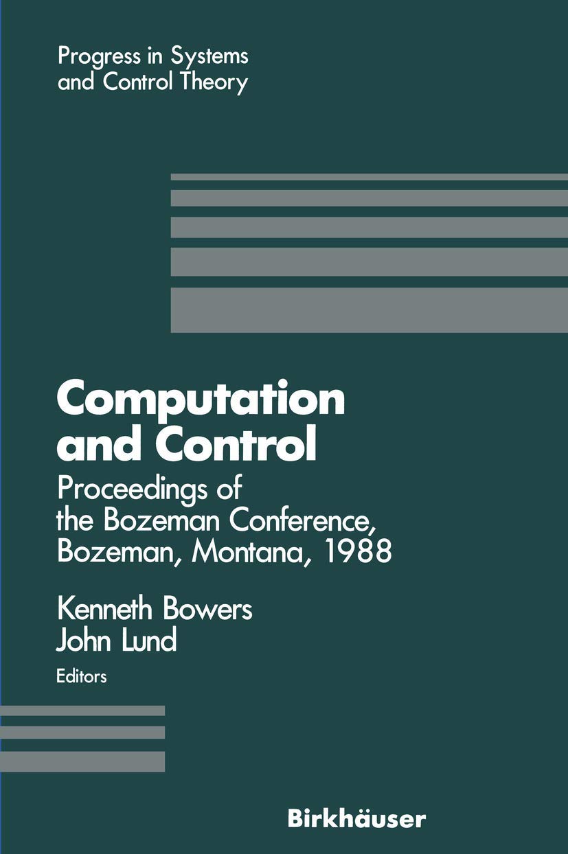Computation And Control: Proceedings Of The Bozeman Conference, Bozeman, Montana, August 111, 1988 (Progress In Systems And Con,Used