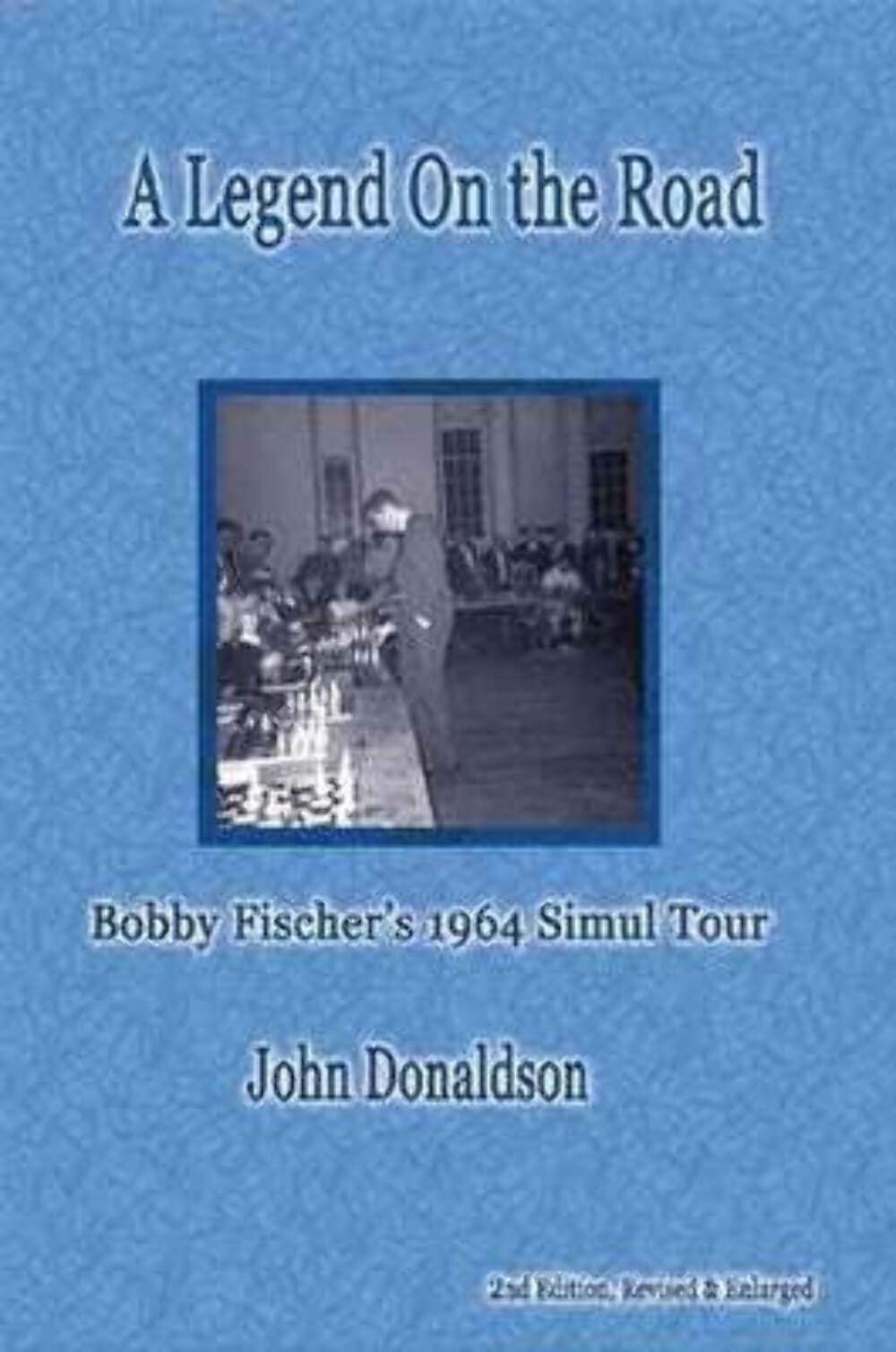 A Legend on the Road: Bobby Fisher's 1964 Simul Tour,New