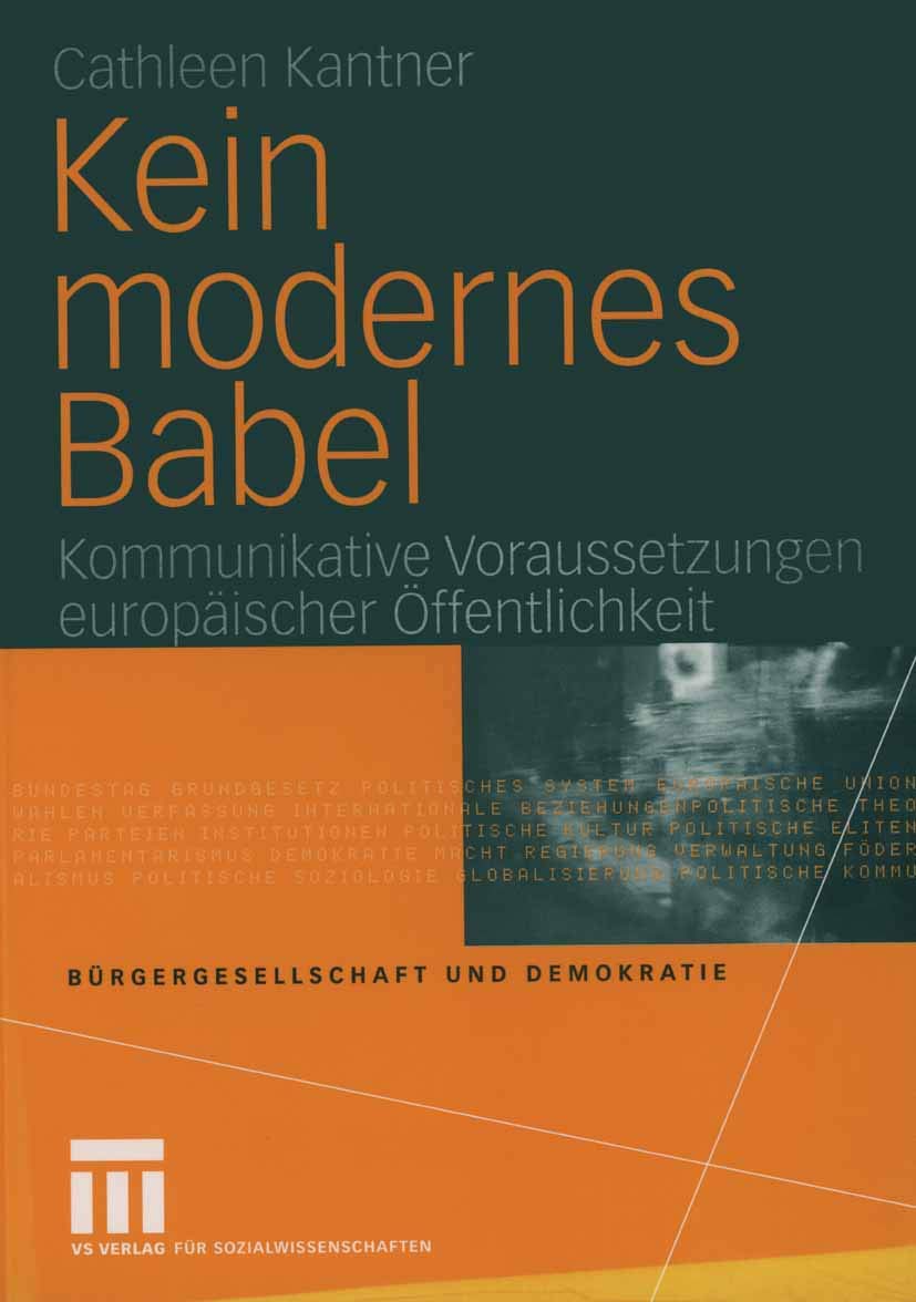 Kein Modernes Babel: Kommunikative Voraussetzungen Europischer Ffentlichkeit (Brgergesellschaft Und Demokratie, 21) (German Edit,Used