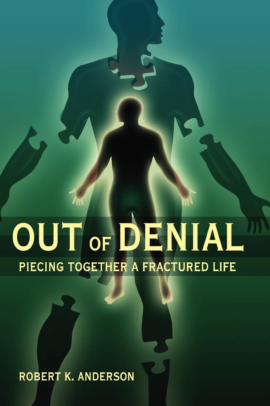 Out Of Denial: Piecing Together A Fractured Life,New