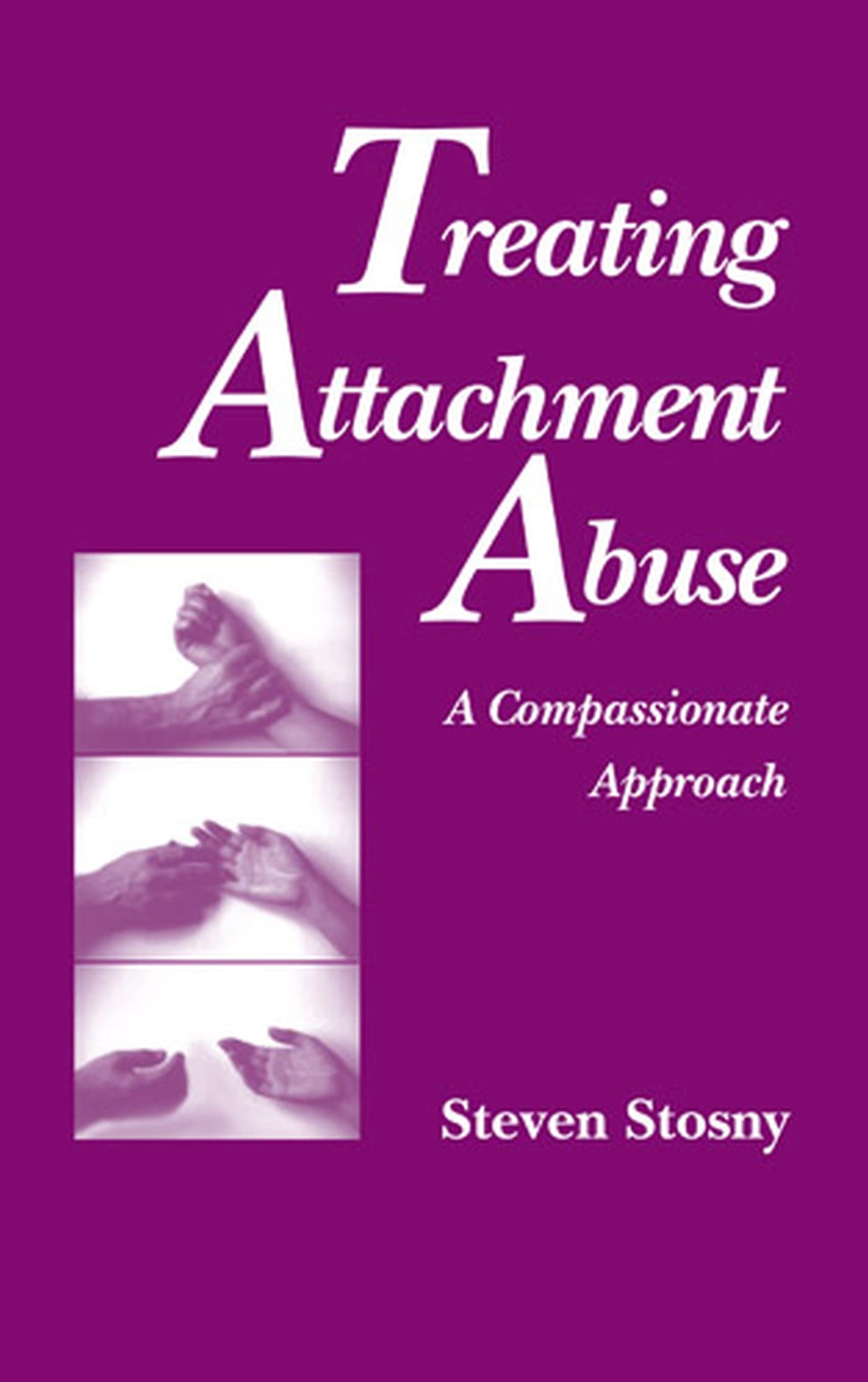 Treating Attachment Abuse: A Compassionate Approach,Used