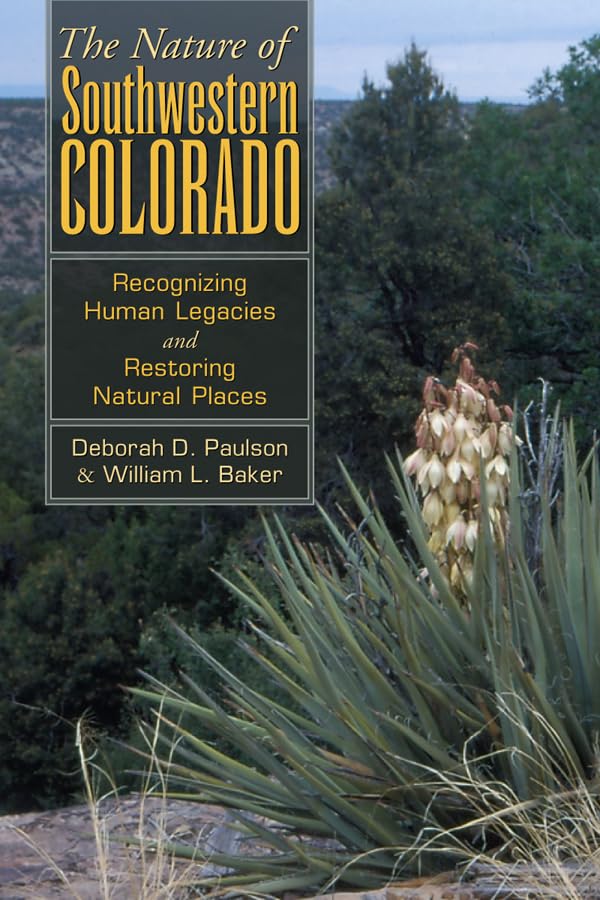 The Nature Of Southwestern Colorado: Recognizing Human Legacies And Restoring Natural Places,Used