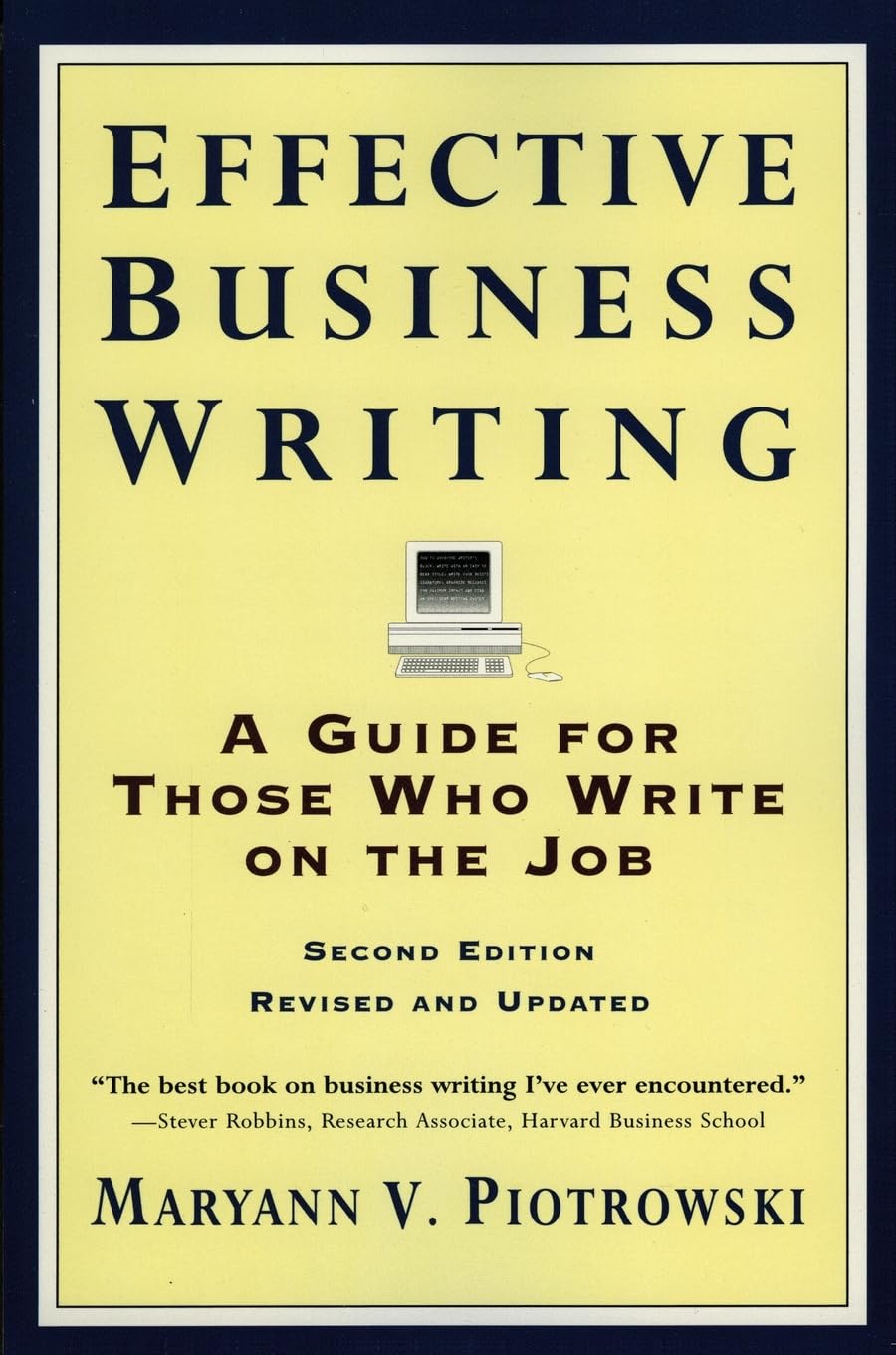 Effective Business Writing: A Guide For Those Who Write on the Job (2nd Edition Revised and Updated),New