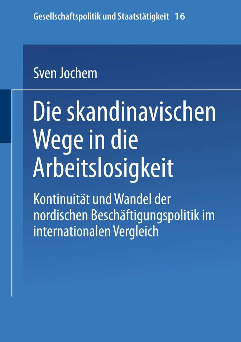 Die skandinavischen Wege in die Arbeitslosigkeit: Kontinuitt und Wandel der nordischen Beschftigungspolitik im internationalen V,Used
