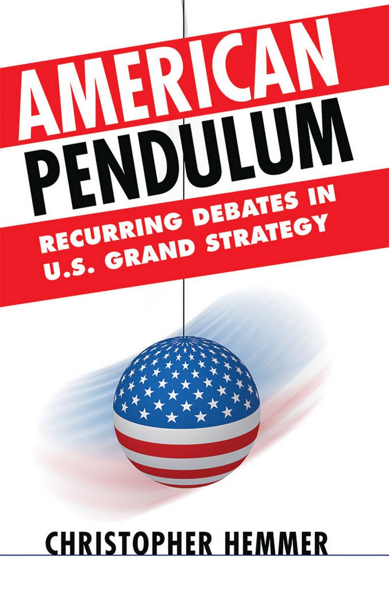 American Pendulum: Recurring Debates in U.S. Grand Strategy (Cornell Studies in Security Affairs),Used