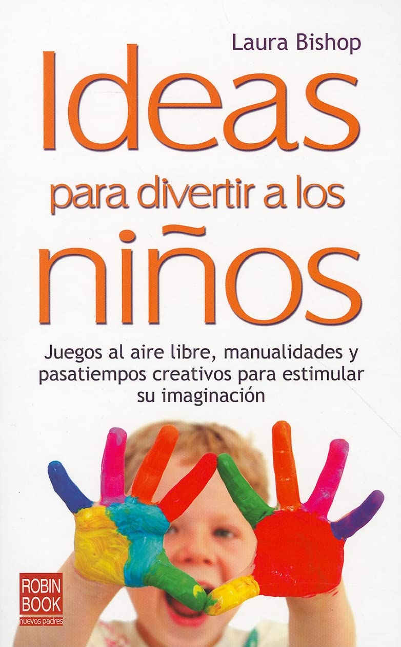 Ideas para divertir a los nios: Juegos al aire libre, manualidades y pasatiempos creativos para estimular su imaginacin (Nuevo,Used