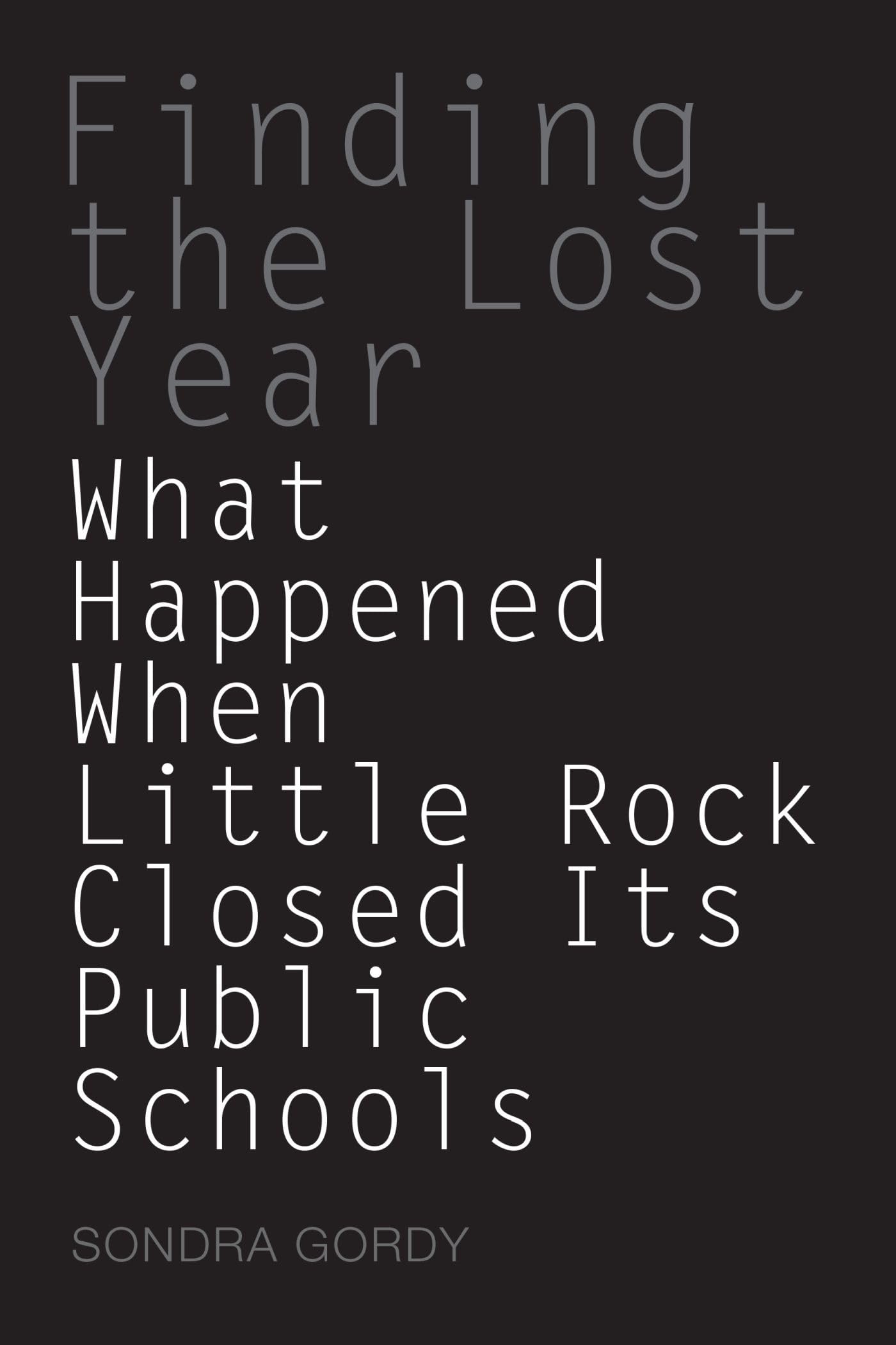 Finding the Lost Year: What Happened When Little Rock Closed Its Public Schools,Used