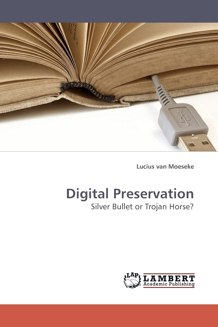 Digital Preservation: Silver Bullet or Trojan Horse?,Used
