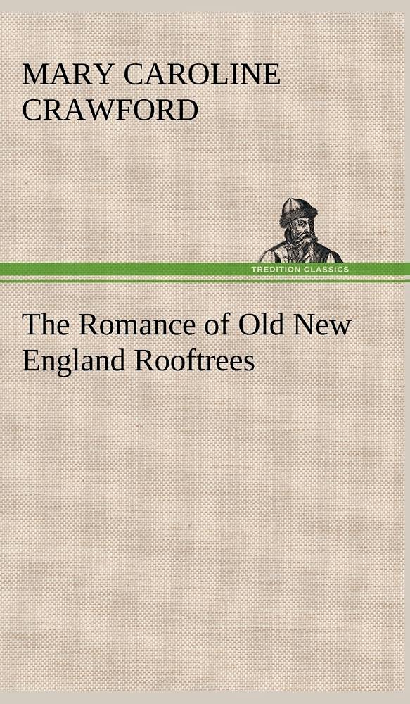 The Romance of Old New England Rooftrees,Used