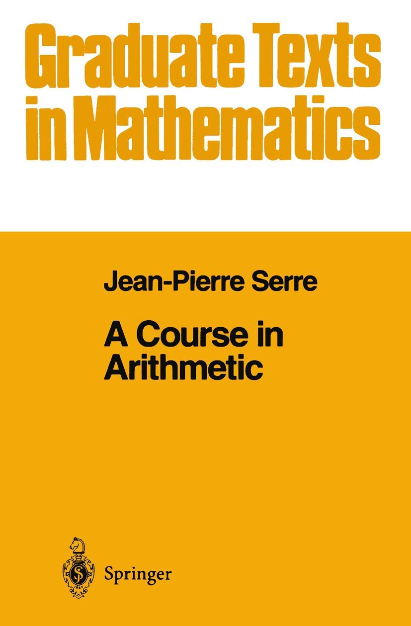 A Course in Arithmetic (Graduate Texts in Mathematics, Vol. 7) (Graduate Texts in Mathematics, 7),New