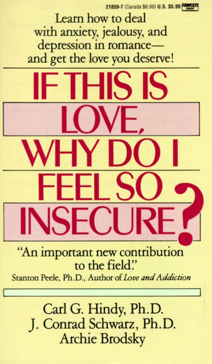 If This Is Love, Why Do I Feel So Insecure?: Learn How to Deal With Anxiety, Jealousy, and Depression in Romanceand Get the Lo,Used